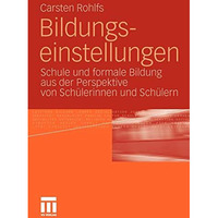 Bildungseinstellungen: Schule und formale Bildung aus der Perspektive von Sch?le [Paperback]