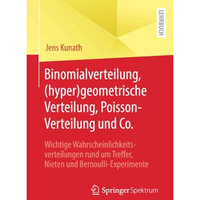 Binomialverteilung, (hyper)geometrische Verteilung, Poisson-Verteilung und Co.:  [Paperback]