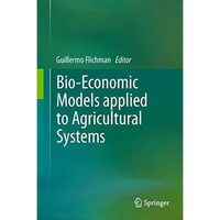 Bio-Economic Models applied to Agricultural Systems [Paperback]