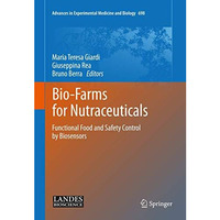 Bio-Farms for Nutraceuticals: Functional Food and Safety Control by Biosensors [Hardcover]