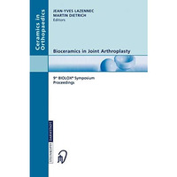 Bioceramics in Joint Arthroplasty: 9th BIOLOX? Symposium Proceedings [Paperback]