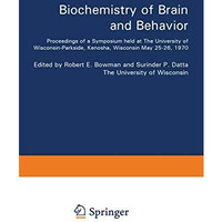 Biochemistry of Brain and Behavior: Proceedings of a Symposium held at The Unive [Paperback]