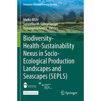 Biodiversity-Health-Sustainability Nexus in Socio-Ecological Production Landscap [Paperback]