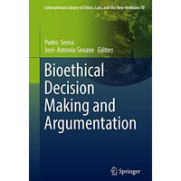 Bioethical Decision Making and Argumentation [Hardcover]