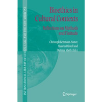 Bioethics in Cultural Contexts: Reflections on Methods and Finitude [Paperback]