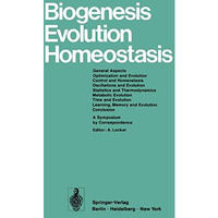 Biogenesis Evolution Homeostasis: A Symposium by Correspondence [Paperback]