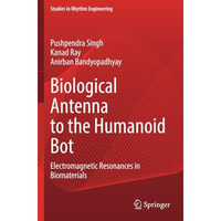 Biological Antenna to the Humanoid Bot: Electromagnetic Resonances in Biomateria [Paperback]