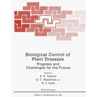 Biological Control of Plant Diseases: Progress and Challenges for the Future [Paperback]