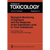 Biological Monitoring of Exposure and the Response at the Subcellular Level to T [Paperback]