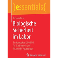 Biologische Sicherheit im Labor: Ein kompakter ?berblick f?r Studierende und Tec [Paperback]