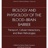 Biology and Physiology of the Blood-Brain Barrier: Transport, Cellular Interacti [Hardcover]