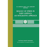 Biology of Stress in Farm Animals: An Integrative Approach: A seminar in the CEC [Paperback]