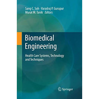 Biomedical Engineering: Health Care Systems, Technology and Techniques [Paperback]