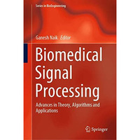 Biomedical Signal Processing: Advances in Theory, Algorithms and Applications [Hardcover]