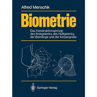 Biometrie: Das Konstruktionsprinzip des Kniegelenks, des H?ftgelenks, der Beinl? [Paperback]