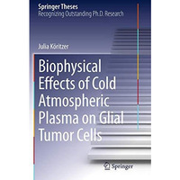 Biophysical Effects of Cold Atmospheric Plasma on Glial Tumor Cells [Paperback]