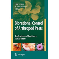 Biorational Control of Arthropod Pests: Application and Resistance Management [Hardcover]