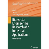 Bioreactor Engineering Research and Industrial Applications I: Cell Factories [Paperback]