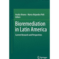 Bioremediation in Latin America: Current Research and Perspectives [Paperback]