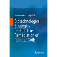 Biotechnological Strategies for Effective Remediation of Polluted Soils [Hardcover]