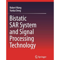 Bistatic SAR System and Signal Processing Technology [Paperback]