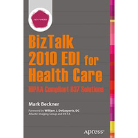 BizTalk 2010 EDI for Health Care: HIPAA Compliant 837 Solutions [Paperback]