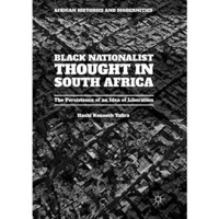 Black Nationalist Thought in South Africa: The Persistence of an Idea of Liberat [Paperback]