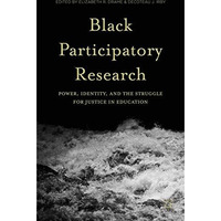 Black Participatory Research: Power, Identity, and the Struggle for Justice in E [Hardcover]