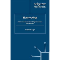 Bluestockings: Women of Reason from Enlightenment to Romanticism [Paperback]