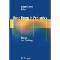 Bone Drugs in Pediatrics: Efficacy and Challenges [Paperback]