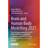 Brain and Human Body Modelling 2021: Selected papers presented at 2021 BHBM Conf [Paperback]