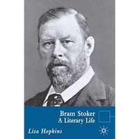 Bram Stoker: A Literary Life [Hardcover]