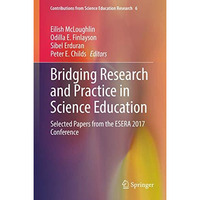 Bridging Research and Practice in Science Education: Selected Papers from the ES [Hardcover]