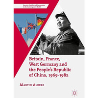 Britain, France, West Germany and the People's Republic of China, 19691982: The [Paperback]