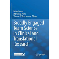 Broadly Engaged Team Science in Clinical and Translational Research [Paperback]