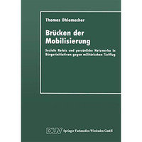 Br?cken der Mobilisierung: Soziale Relais und pers?nliche Netzwerke in B?rgerini [Paperback]