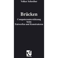 Br?cken: Computerunterst?tzung beim Entwerfen und Konstruieren [Paperback]