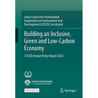 Building an Inclusive, Green and Low-Carbon Economy: CCICED Annual Policy Report [Hardcover]