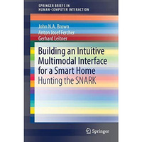 Building an Intuitive Multimodal Interface for a Smart Home: Hunting the SNARK [Paperback]