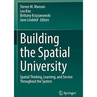 Building the Spatial University: Spatial Thinking, Learning, and Service Through [Paperback]