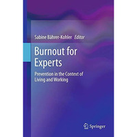 Burnout for Experts: Prevention in the Context of Living and Working [Paperback]