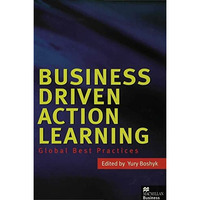 Business Driven Action Learning: Global Best Practices [Paperback]