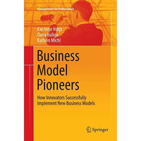 Business Model Pioneers: How Innovators Successfully Implement New Business Mode [Paperback]