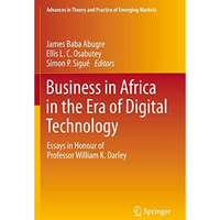 Business in Africa in the Era of Digital Technology: Essays in Honour of Profess [Paperback]