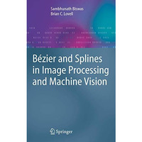 B?zier and Splines in Image Processing and Machine Vision [Paperback]