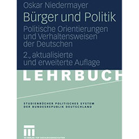 B?rger und Politik: Politische Orientierungen und Verhaltensweisen der Deutschen [Paperback]