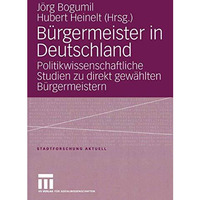 B?rgermeister in Deutschland: Politikwissenschaftliche Studien zu direkt gew?hlt [Paperback]