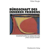 B?rgschaft des inneren Friedens: Sozialpolitik in Geschichte und Gegenwart [Paperback]