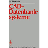 CAD-Datenbanksysteme: Architektur Technischer Datenbanken f?r Integrierte Ingeni [Paperback]