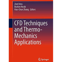 CFD Techniques and Thermo-Mechanics Applications [Hardcover]